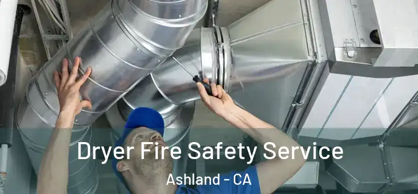  Dryer Fire Safety Service Ashland - CA