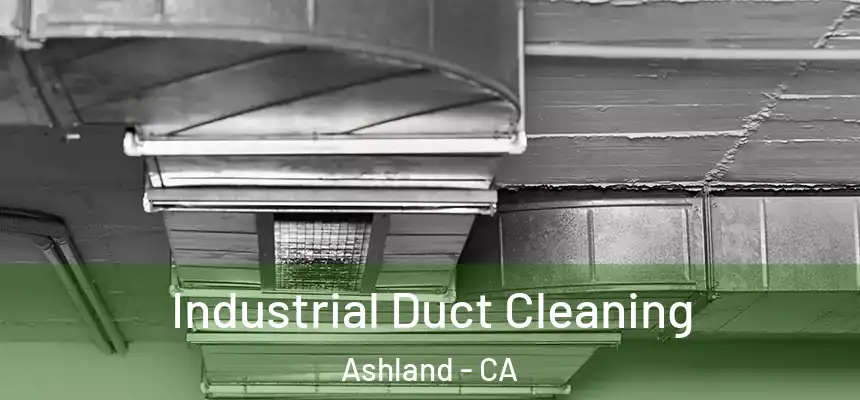  Industrial Duct Cleaning Ashland - CA