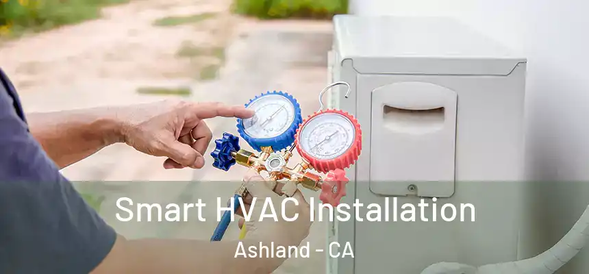  Smart HVAC Installation Ashland - CA
